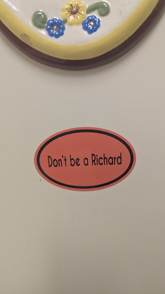 A sticker that reads Don't be a Richard! click for full resolution.